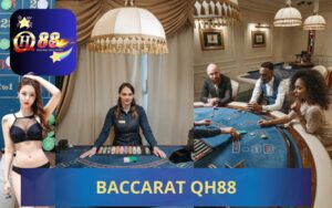 GIỚI THIỆU SẢNH BACCARAT QH88