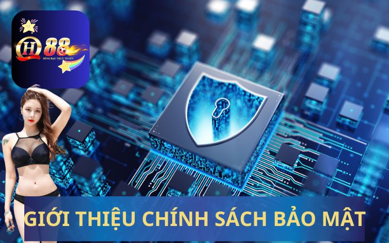 GIỚI THIỆU CHÍNH SÁCH BẢO MẬT QH88